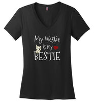 My Westie Is My Bestie West Highland White Terrier V-Neck T-Shirt for Women and Teen Girls