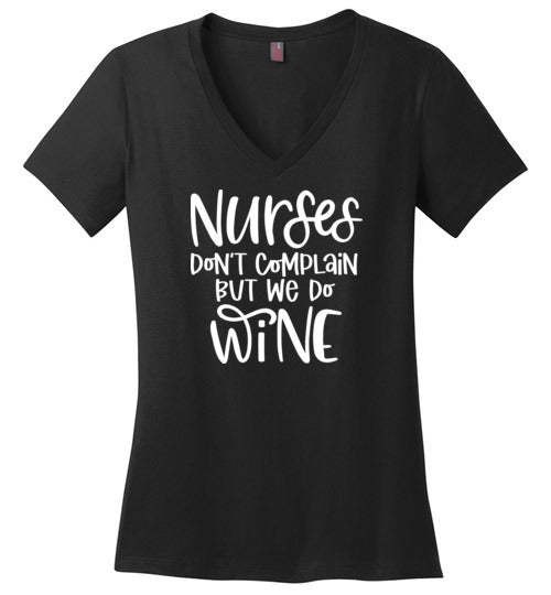 Nurses Don't Complain But We Do Wine V-Neck Tee