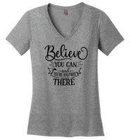 Believe You Can and You're Halfway There V-Neck T-Shirt