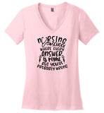 Nursing School Where Every Answer Is Right But You're Probably Wrong V-Neck T-Shirt