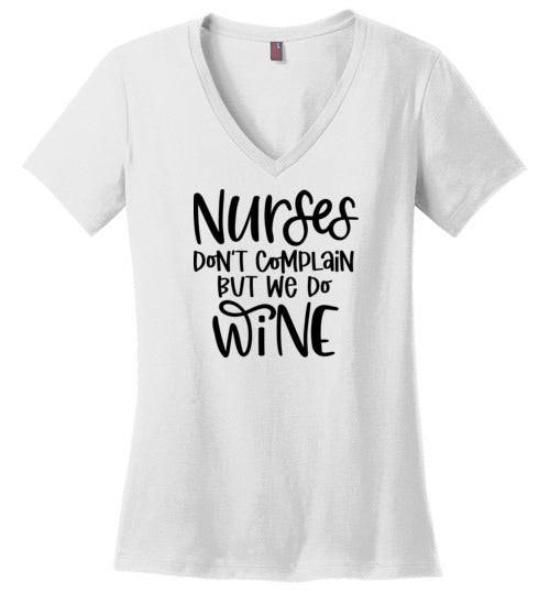 Nurses Don't Complain But We Do Wine V-Neck T-Shirt