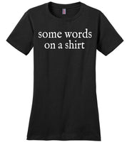 Some Words on a Shirt T-Shirt for Women