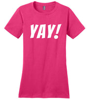 T Shirt That Says Yay Fun Cute Positive Happy T-Shirt for Women