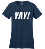 T Shirt That Says Yay Fun Cute Positive Happy T-Shirt for Women