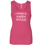 I Wish a Karen Would Tank Top for Women