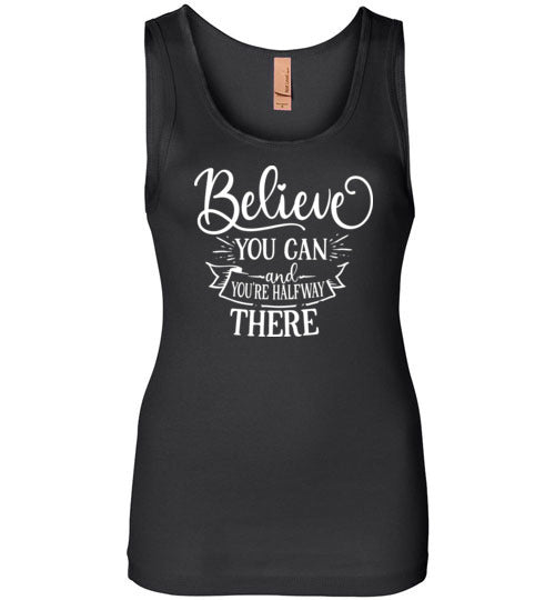 Believe You Can and You're Halfway There Tank Top