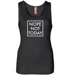 Nope Not Today Tank Top for Women