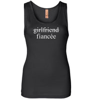 Girlfriend Fiancee Tank Top - Engagement Announcement Tee for Women