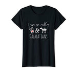 Womens I Run on Coffee and Dalmatians Cute Funny Women's Tee Shirt