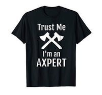 Trust Me I'm an Axpert T-Shirt Axe Throwing Ax Throwers Tee
