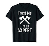 Trust Me I'm an Axpert T-Shirt Axe Throwing Ax Throwers Tee