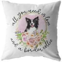 All You Need Is Love and a Border Collie Pillow Cover | Border Collie Mom Dog Lover Birthday Mothers Day Gift