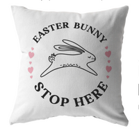 Easter Bunny Stop Here Stuffed Throw Pillow or Zip Pillow Cover
