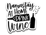 Namastay at Home and Drink Wine Vinyl Decal Sticker