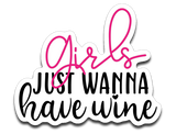 Girls Just Wanna Have Wine Vinyl Decal Sticker
