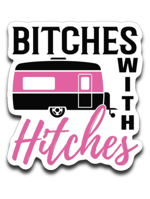 Bitches with Hitches Vinyl Decal Sticker