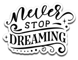 Never Stop Dreaming Vinyl Decal Sticker