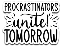 Procrastinators Unite Tomorrow Vinyl Decal Sticker