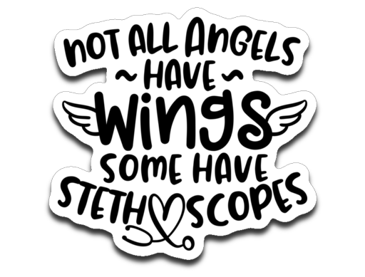 Not All Angels Have Wings Some Have Stethoscopes Vinyl Decal Sticker