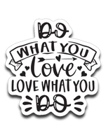 Do What You Love Love What You Do Vinyl Decal Sticker