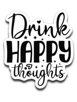 Drink Happy Thoughts Vinyl Decal Sticker