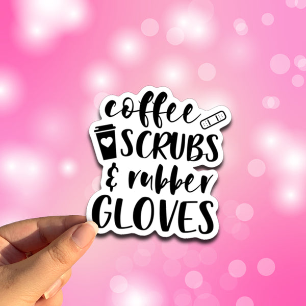 Coffee Scrubs and Rubber Gloves Nurse Vinyl Decal Sticker