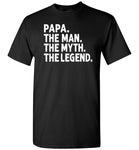 Papa The Man The Myth the Legend Shirt