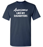 Awesome Like My Daughters Shirt