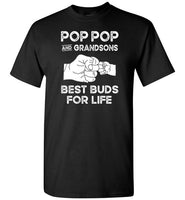 Pop Pop and Grandsons Best Buds for Life Shirt for Men and Boys