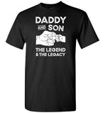 Daddy and Son the Legend and the Legacy Shirt for Men