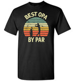 Best Opa By Par Golf Shirt for Men Grandpa Golfer Gift