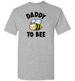 Daddy to Bee Shirt