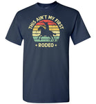 This Ain't My First Rodeo Cowboy Horse Riding Shirt