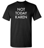Not Today Karen Shirt