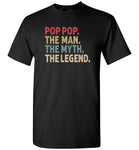 Pop Pop the Man the Myth the Legend Shirt