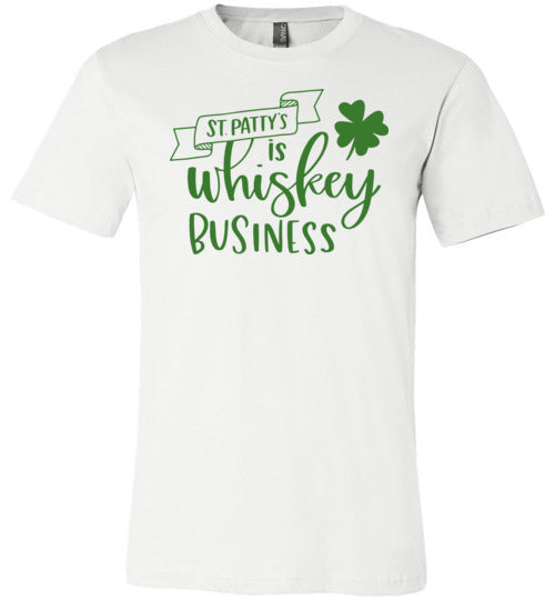 St. Patty's Is Whiskey Business Funny St Patricks Day Drinking Shirt for Women
