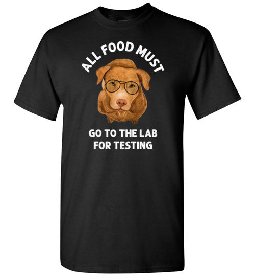 All Food Must Go to the Lab for Testing Labrador Retriever Shirt