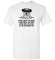Every Snack You Make Schnauzer Dog Shirt