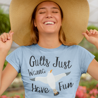 Gulls Just Wanna Have Fun Seagull T-Shirt