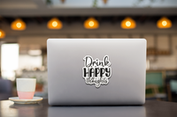 Drink Happy Thoughts Vinyl Decal Sticker