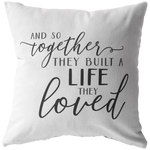 And So Together They Built a Life They Loved Pillow or Pillow Cover