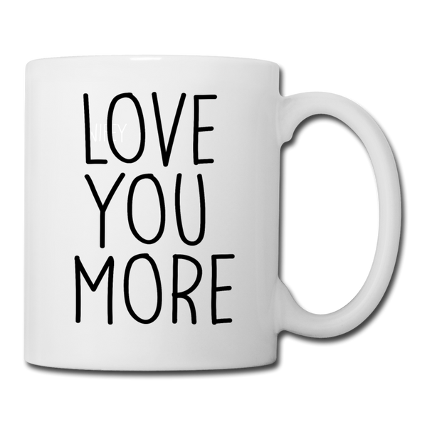 Love You More Coffee Mug - white