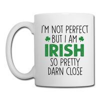 I'm Not Perfect But I Am Irish So Pretty Darn Close Coffee/Tea Mug - white