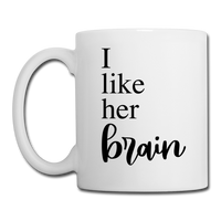 I Like Her Brain Coffee or Tea Mug - white
