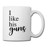 I Like His Guns Coffee or Tea Mug - white
