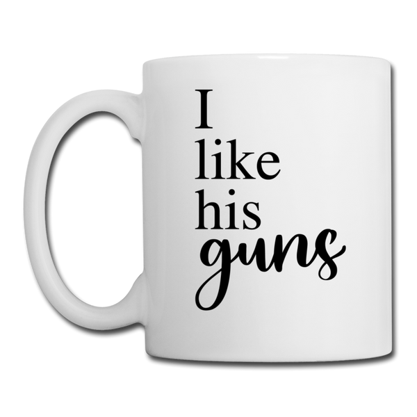 I Like His Guns Coffee or Tea Mug - white