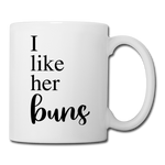 I Like Her Buns Coffee or Tea Mug - white
