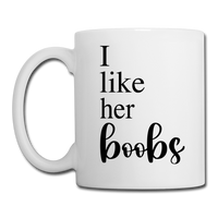 I Like Her Boobs Coffee or Tea Mug - white