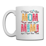 I Have Two Titles Mom and Mimi and I Rock Them Both Coffee Mug - white