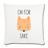 Oh for Fox Sake Throw Pillow Cover 18” x 18” - natural white